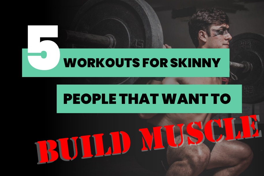 5 Workout for Skinny People That Want to Build Muscle