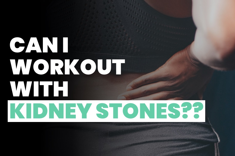 Can You Workout with Kidney Stones