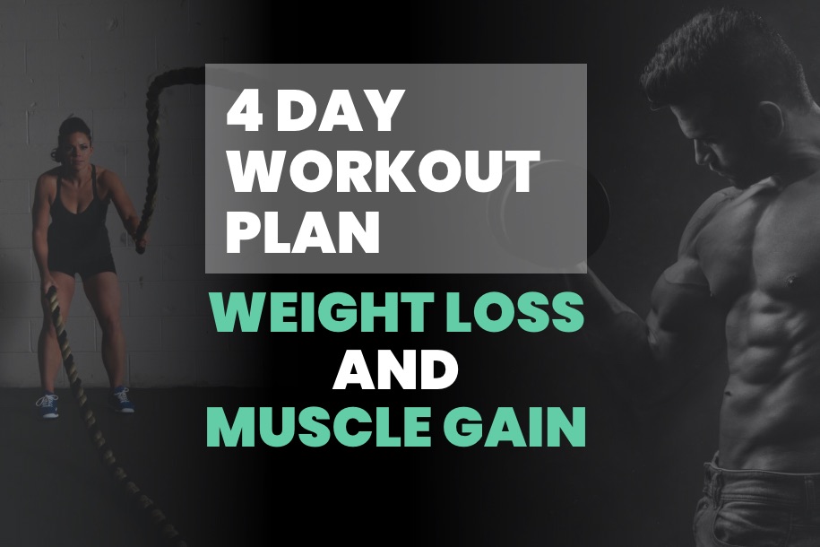 4 Day Workout Routine for Weight Loss and Muscle Gain