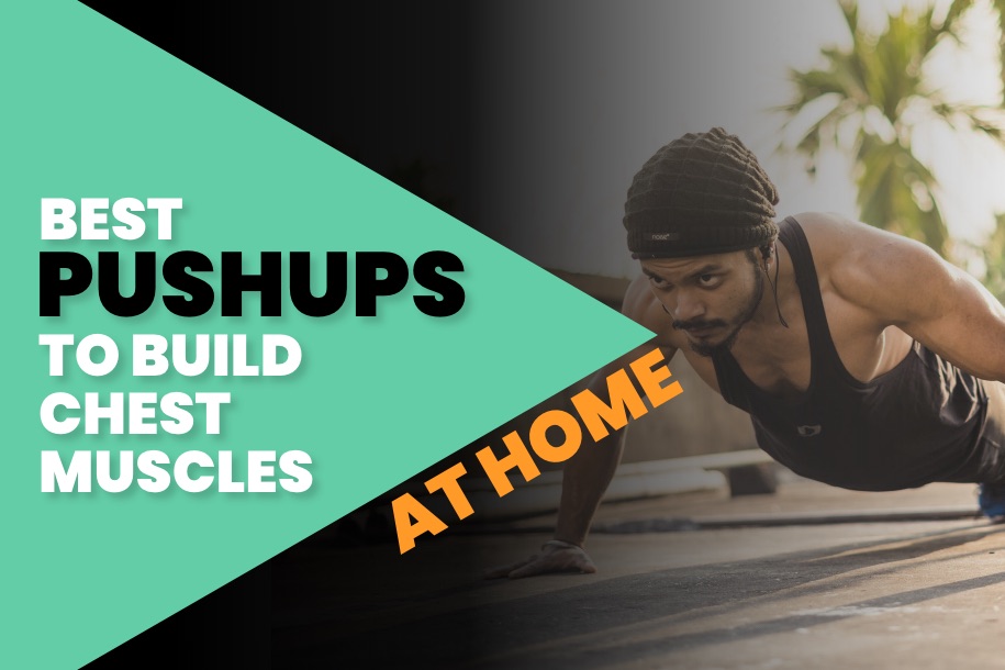 Best Pushups to Build Chest Muscles at Home