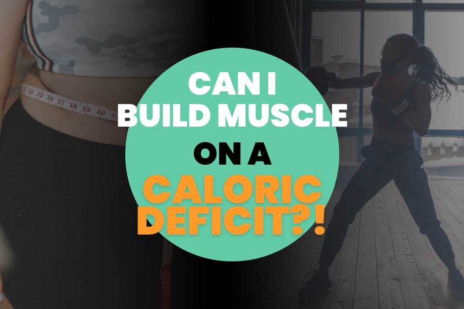 Can I Build Muscle in a Caloric Deficit