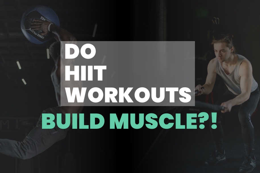 Do HIIT Workouts Build Muscle