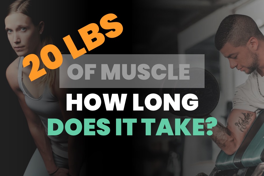 How Long Does it Take to Gain 20 Pounds of Muscle