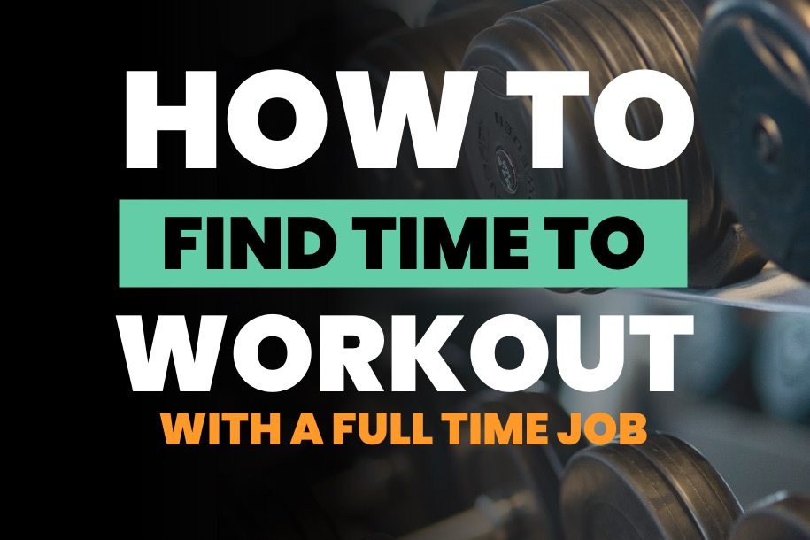 How to Find Time to Workout With a Full Time Job