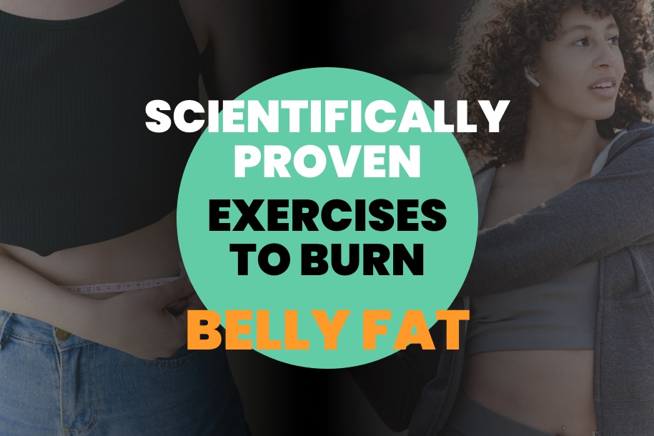 Scientifically Proven Exercises to Lose Belly Fat