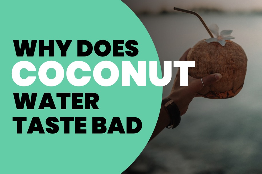 Why Does Coconut Water Taste Bad