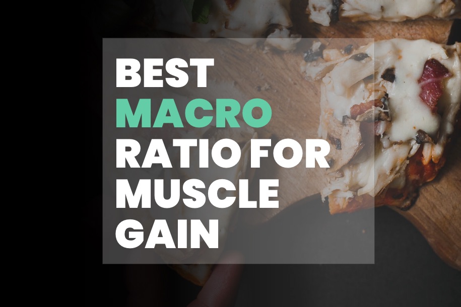 Best Macronutrient Ratio for Muscle Gain