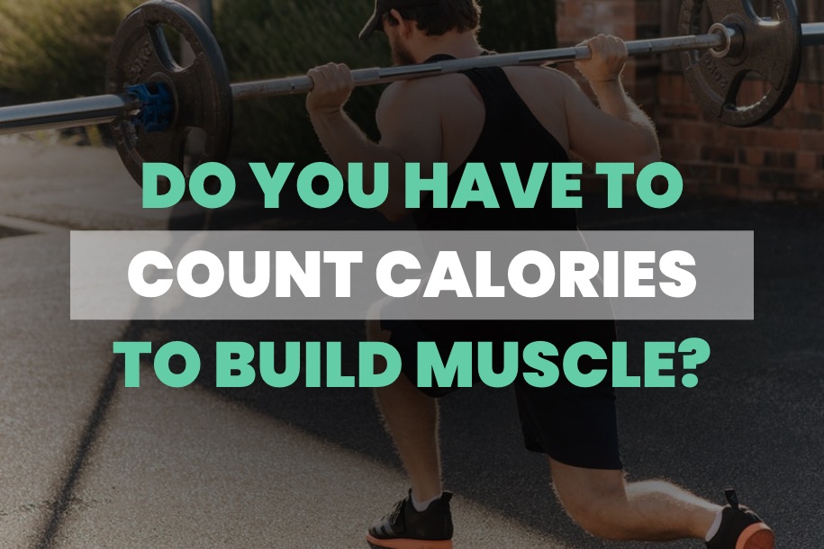 Do You Have to Count Calories to Build Muscle