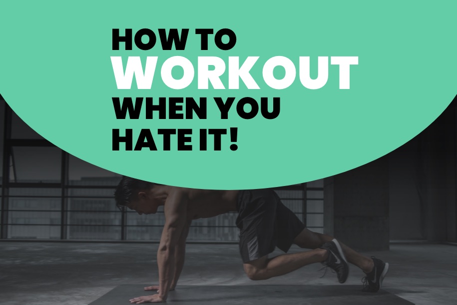 How to Workout When You Hate It