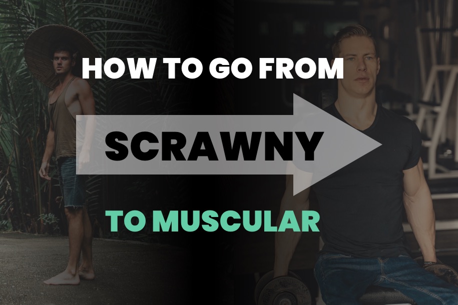 How to go From Scrawny to Muscular