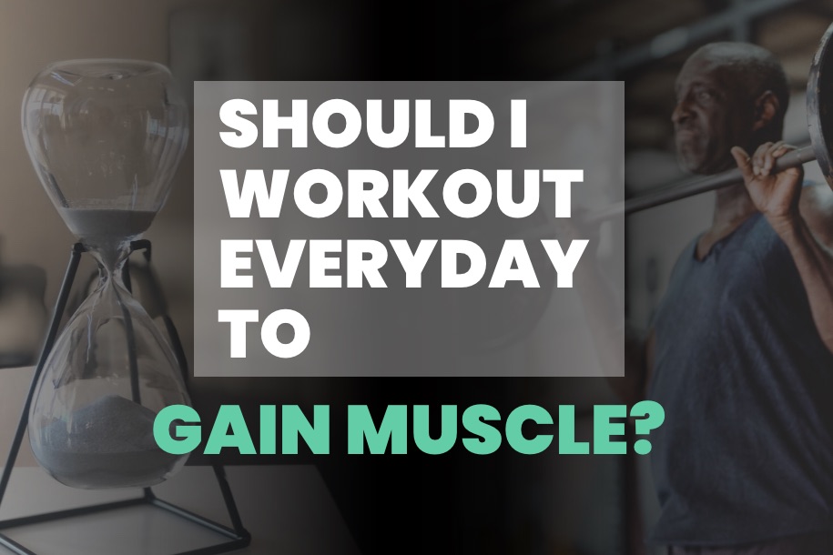 Should You Workout Everyday to Gain Muscle