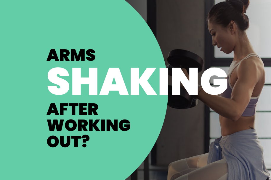 Arms Shaking After Workout