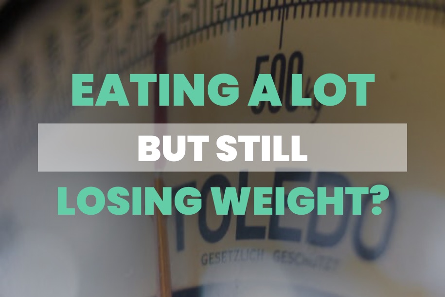 Eating a Lot But Still Losing Weight