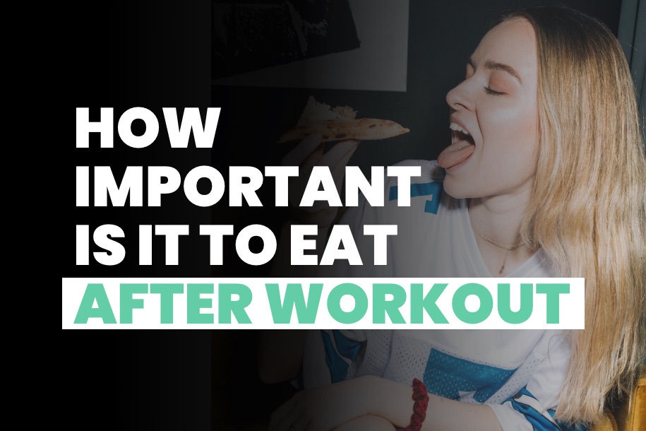 How Important is it to Eat After a Workout