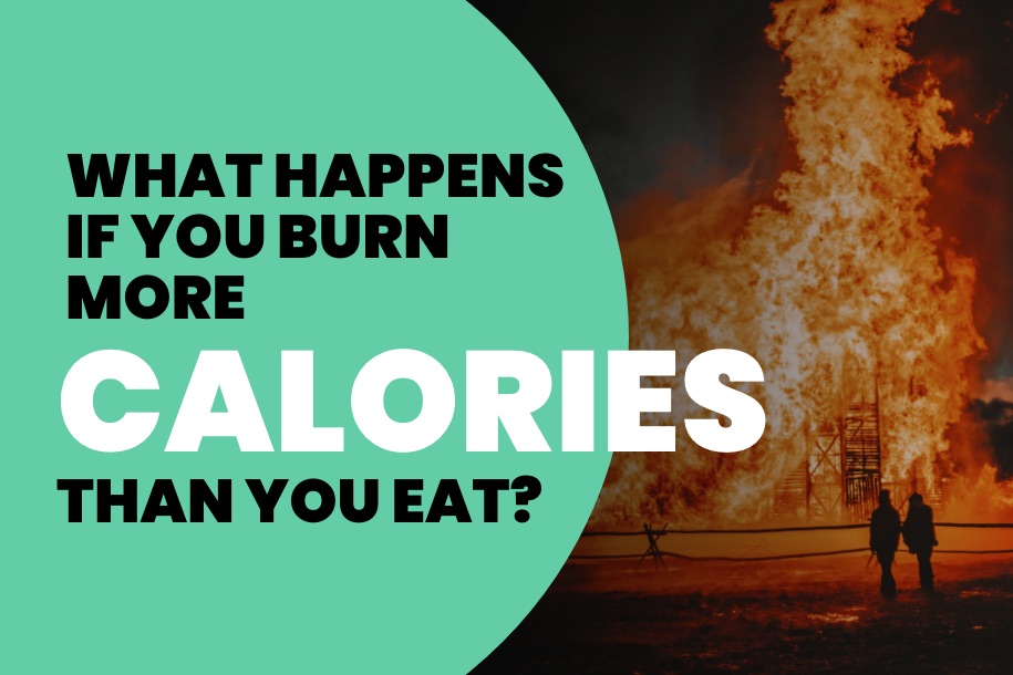 What Happens if You Burn More Calories Than You Eat