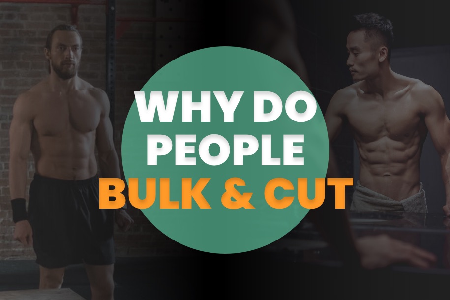 Why Do People Bulk and Cut