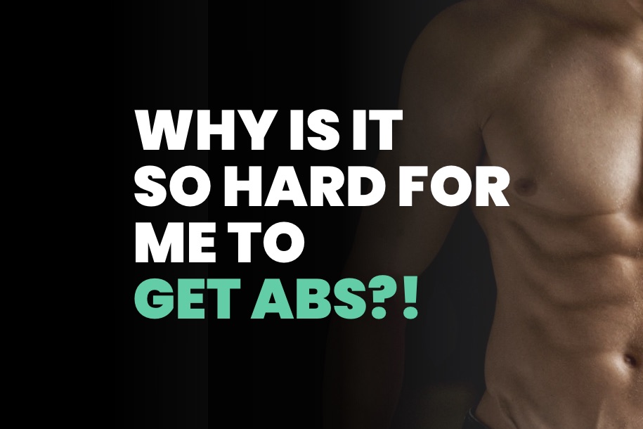 Why is it So Hard for Me to Get Abs