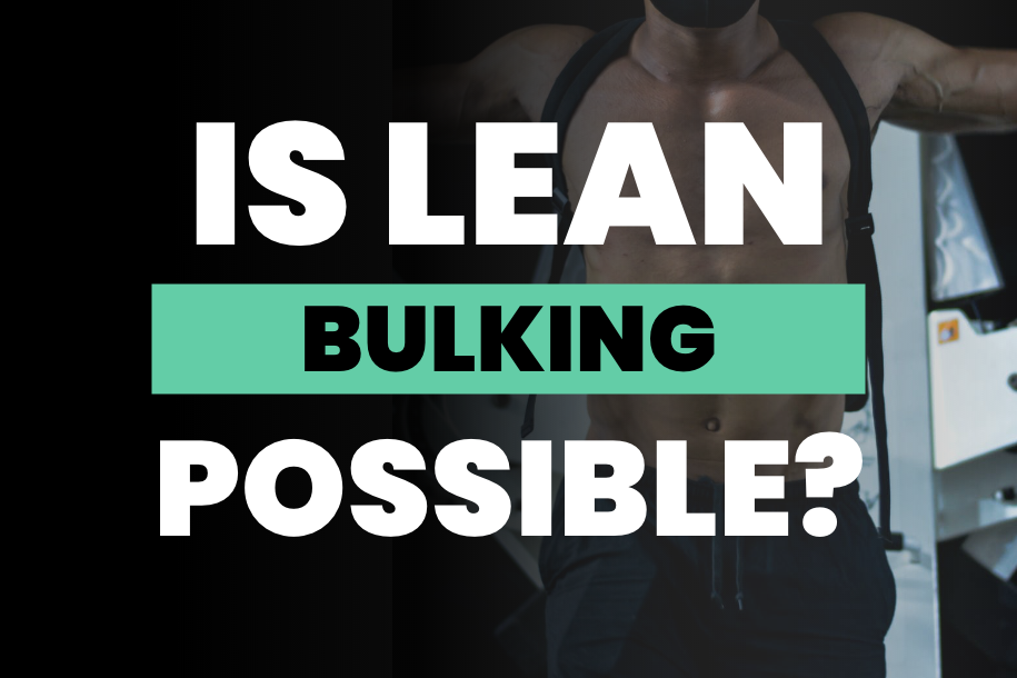 Is Lean Bulking Possible