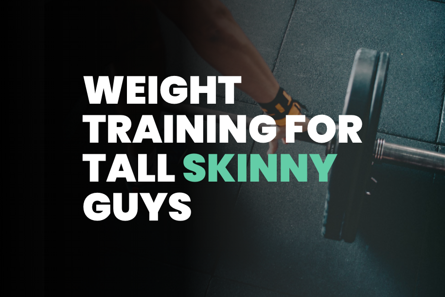 Weight Training for Tall Skinny Guys